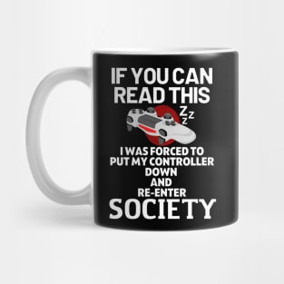 If you can read this i was forced to put my controller down and re - enter society - gamer Mug